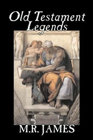 Old Testament Legends by M. R. James, Fiction, Classics, Horror image number 0