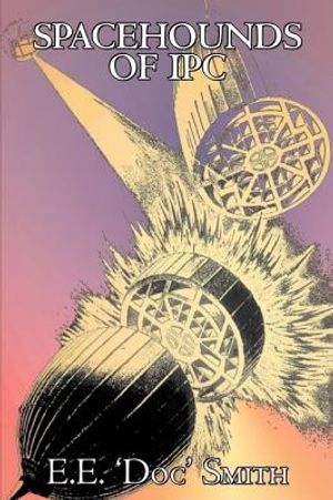 Spacehounds of IPC by E. E. 'Doc' Smith, Science Fiction, Adventure, Space Opera image number 0