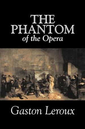 The Phantom of the Opera by Gaston Leroux, Fiction, Classics image number 0