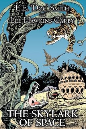 The Skylark of Space by E. E. 'Doc' Smith, Science Fiction, Adventure, Space Opera image number 0