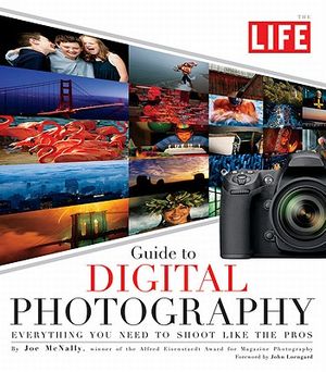 The Life Guide to Digital Photography: Everything You Need to Shoot Like the Pros image number 0