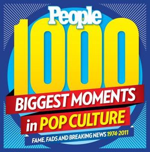 People 1,000 Biggest Moments in Pop Culture: Fame, Fads and Breaking News 1974-2011 image number 0