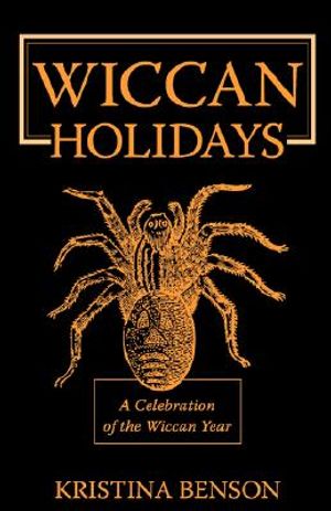 Wiccan Holidays - A Celebration of the Wiccan Year: 365 Days in the Witches Year image number 0