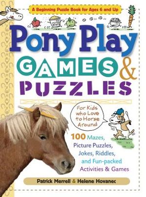 Pony Play Games & Puzzles: 100 Mazes, Picture Puzzles, Jokes, Riddles, and Fun-Packed Activities & Games image number 0