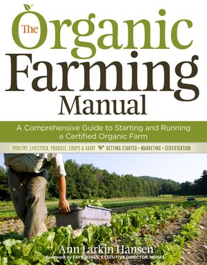 The Organic Farming Manual: A Comprehensive Guide to Starting and Running a Certified Organic Farm image number 0