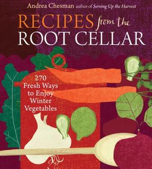 Recipes from the Root Cellar: 270 Fresh Ways to Enjoy Winter Vegetables image number 0