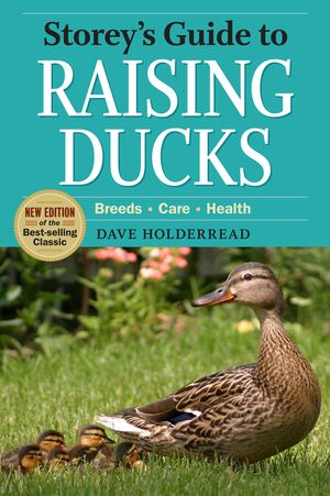 Storey's Guide to Raising Ducks, 2nd Edition: Breeds, Care, Health image number 0