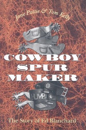 Cowboy Spur Maker: The Story of Ed Blanchard image number 0