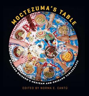 Moctezuma's Table: Rolando Brise&ntilde;o's Mexican and Chicano Tablescapes image number 0