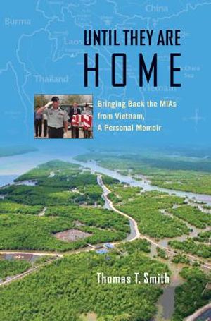 Until They Are Home: Bringing Back the MIAs from Vietnam, a Personal Memoir image number 0