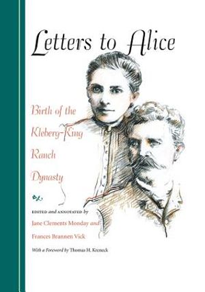 Letters to Alice: Birth of the Kleberg-King Ranch Dynasty image number 0