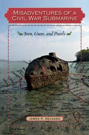 Misadventures of a Civil War Submarine: Iron, Guns, and Pearls image number 0
