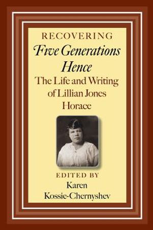 Recovering Five Generations Hence: The Life and Writing of Lillian Jones Horace image number 0