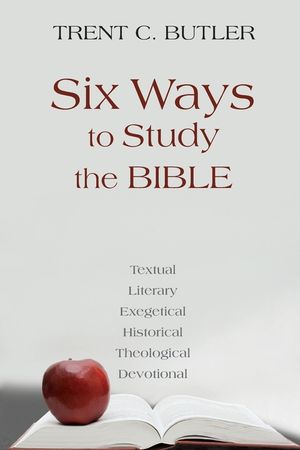 Six Ways to Study the Bible: Textual, Literary, Exegetical, Historical, Theological, Devotionae image number 0