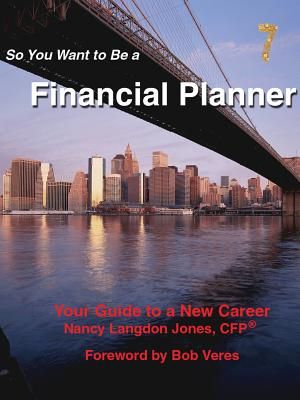 So You Want to Be a Financial Planner: Your Guide to a New Career, 7th Edition image number 0