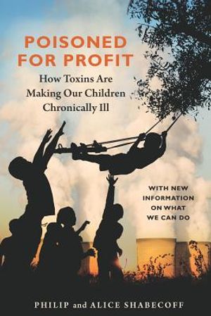 Poisoned for Profit: How Toxins Are Making Our Children Chronically Ill image number 0