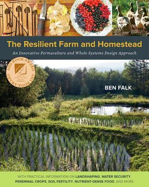 The Resilient Farm and Homestead: An Innovative Permaculture and Whole Systems Design Approach image number 0