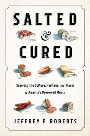 Salted and Cured: Savoring the Culture, Heritage, and Flavor of America's Preserved Meats image number 0