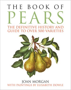 The Book of Pears: The Definitive History and Guide to Over 500 Varieties image number 0