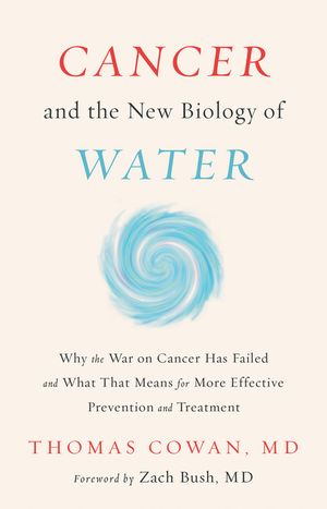 Cancer and the New Biology of Water image number 0