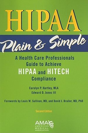 HIPAA Plain & Simple: A Healthcare Professionals Guide to Achieve HIPAA and HITECH Compliance image number 0