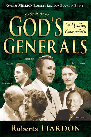 God's Generals, 4: Healing Evangelists image number 0