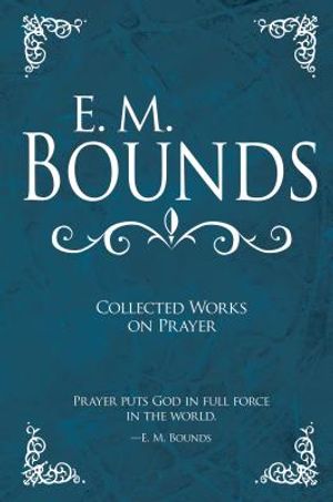 E. M. Bounds Collected Works on Prayer image number 0