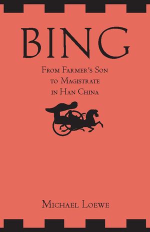 Bing: From Farmer's Son to Magistrate in Han China image number 0