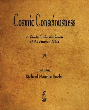 Cosmic Consciousness: A Study in the Evolution of the Human Mind image number 0