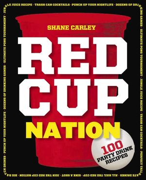 Red Cup Nation: 100 Party Drink Recipes image number 0