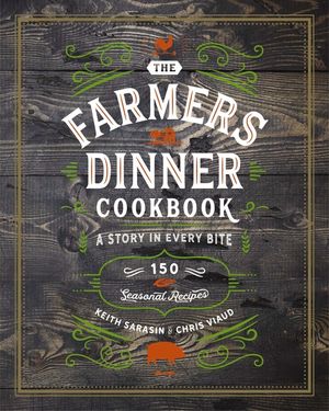 Farmers Dinner Cookbook: A Story in Every Bite: A Story in Every Bite image number 0