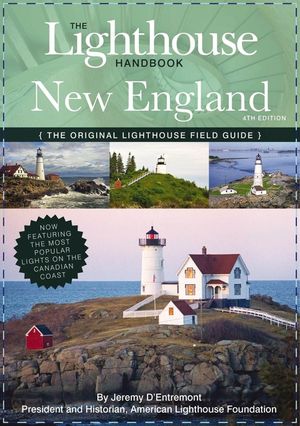 The Lighthouse Handbook New England and Canadian Maritimes (Fourth Edition): The Original Lighthouse Field Guide (Now Featuring the Most Popular Light image number 0