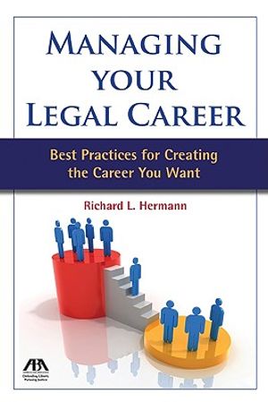 Managing Your Legal Career: Best Practices for Creating the Career You Want image number 0