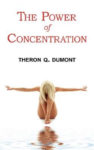 The Power of Concentration - Complete Text of Dumont's Classic image number 0