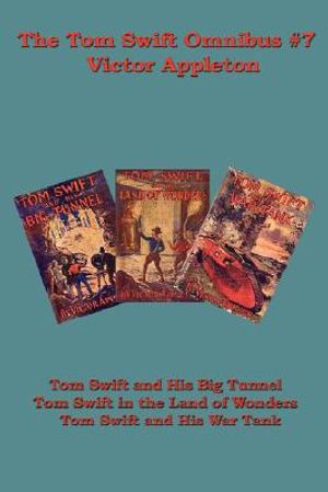 The Tom Swift Omnibus #7: Tom Swift and His Big Tunnel, Tom Swift in the Land of Wonders, Tom Swift and His War Tank image number 0