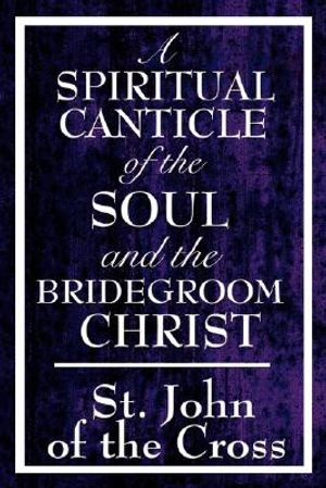 A Spiritual Canticle of the Soul and the Bridegroom Christ image number 0