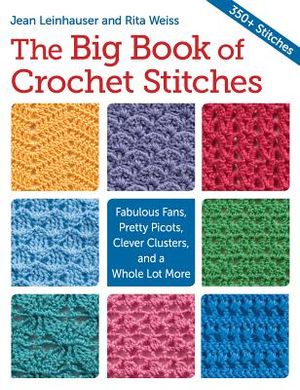 The Big Book of Crochet Stitches: Fabulous Fans, Pretty Picots, Clever Clusters and a Whole Lot More image number 0