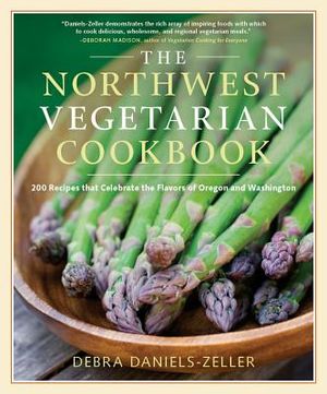 The Northwest Vegetarian Cookbook: 200 Recipes That Celebrate the Flavors of Oregon and Washington image number 0