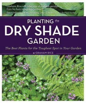 Planting the Dry Shade Garden: The Best Plants for the Toughest Spot in Your Garden image number 0