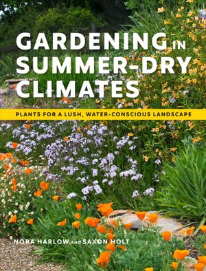 Gardening in Summer-Dry Climates: Plants for a Lush, Water-Conscious Landscape image number 0