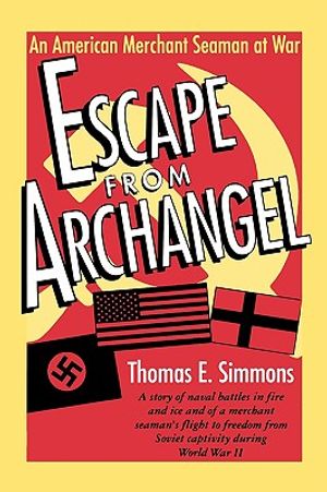 Escape from Archangel: An American Merchant Seaman at War image number 0