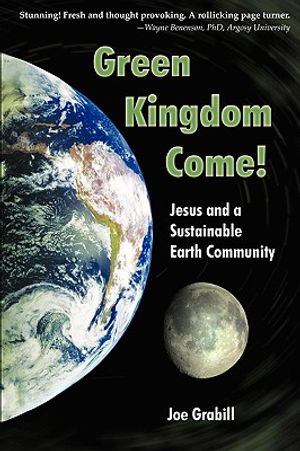Green Kingdom Come! Jesus and a Sustainable Earth Community image number 0