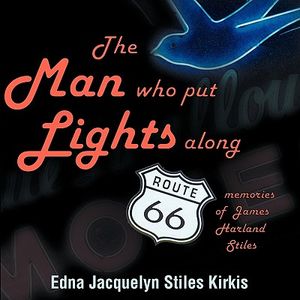 The Man Who Put the Lights Along Route 66: Memories of James Harland Stiles image number 0
