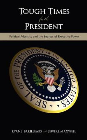 Tough Times for the President: Political Adversity and the Sources of Executive Power image number 0
