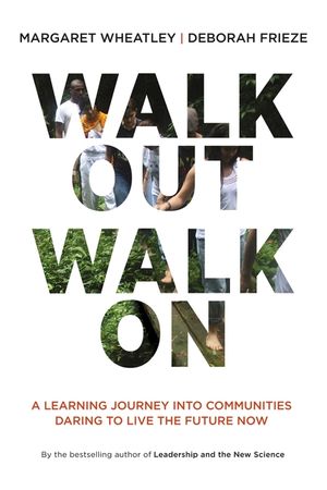 Walk Out Walk on: A Learning Journey Into Communities Daring to Live the Future Now image number 0