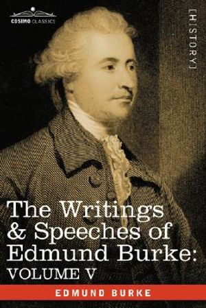 The Writings & Speeches of Edmund Burke: Volume V - Observations on the Conduct of the Minority; Thoughts and Details on Scarcity; Three Letters to a image number 0