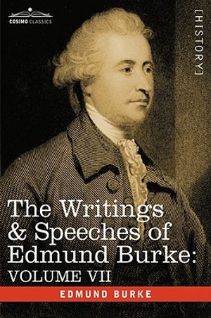 The Writings & Speeches of Edmund Burke: Volume VII - Speeches in Parliament; Abridgement of English History image number 0