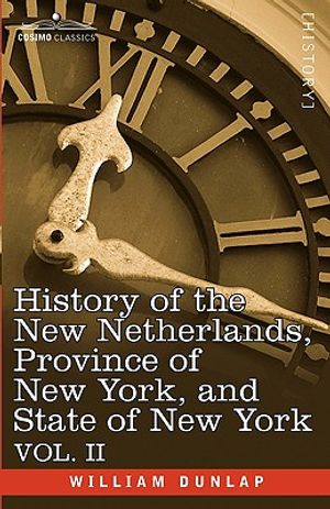 History of the New Netherlands, Province of New York, and State of New York: Vol. 2 image number 0