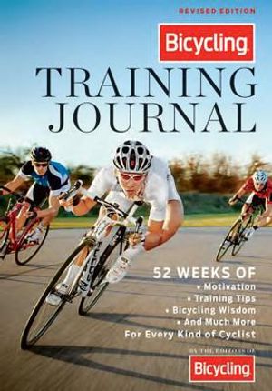 The Bicycling Training Journal: 52 Weeks of Motivation, Training Tips, Cycling Wisdom, and Much More for Every Kind of Cyclist image number 0