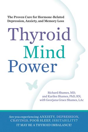 Thyroid Mind Power: The Proven Cure for Hormone-Related Depression, Anxiety, and Memory Loss image number 0